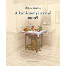 A karácsonyi asztal meséi - Baksa Brigitta