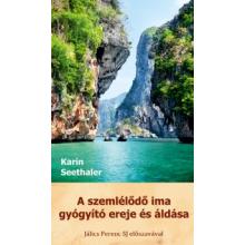 A szemlélődő ima gyógyító ereje és áldása - Karin Seethaler