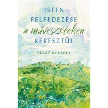 Isten felfedezése a művészeteken keresztül - Terry Glaspey