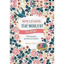 Menej strachu, viac modlitby pre mamy - Donna K. Maltese