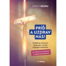 Príď a uzdrav nás! - Imrich Degro